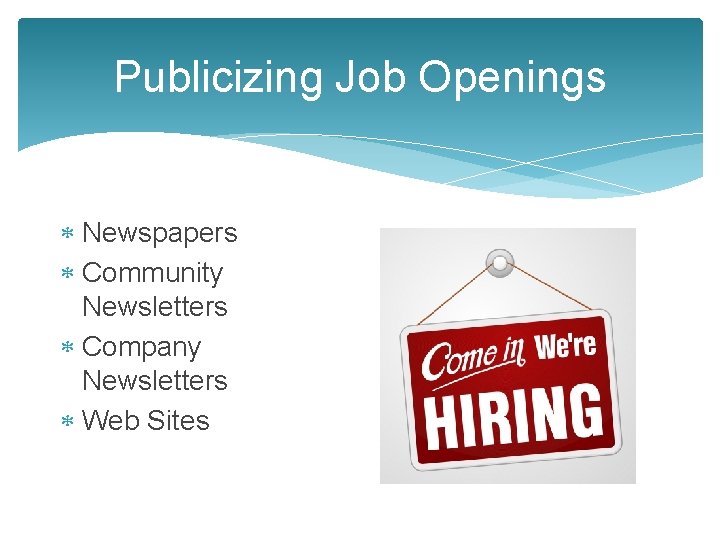 Publicizing Job Openings Newspapers Community Newsletters Company Newsletters Web Sites 