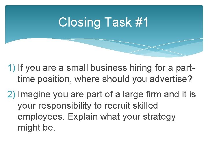 Closing Task #1 1) If you are a small business hiring for a parttime