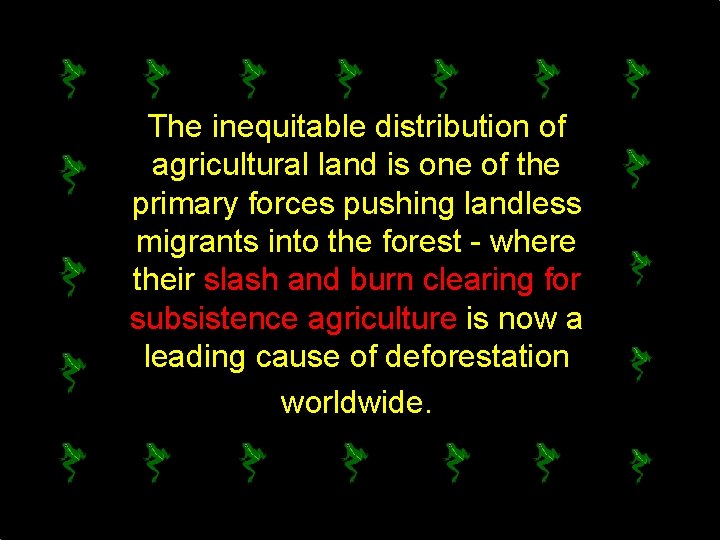 The inequitable distribution of agricultural land is one of the primary forces pushing landless