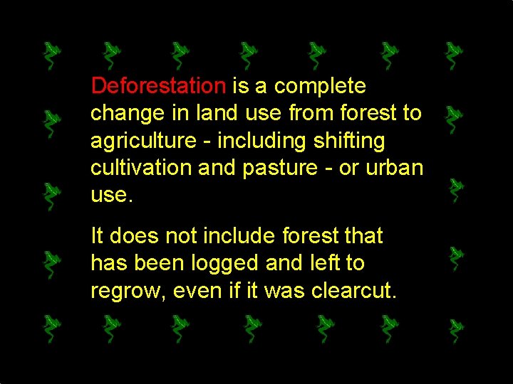 Deforestation is a complete change in land use from forest to agriculture - including