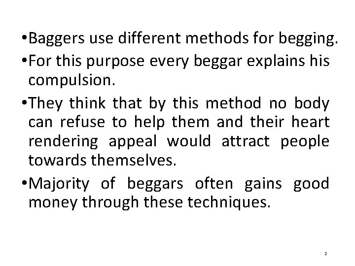  • Baggers use different methods for begging. • For this purpose every beggar