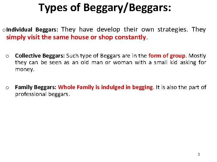 Types of Beggary/Beggars: o. Individual Beggars: They have develop their own strategies. They simply