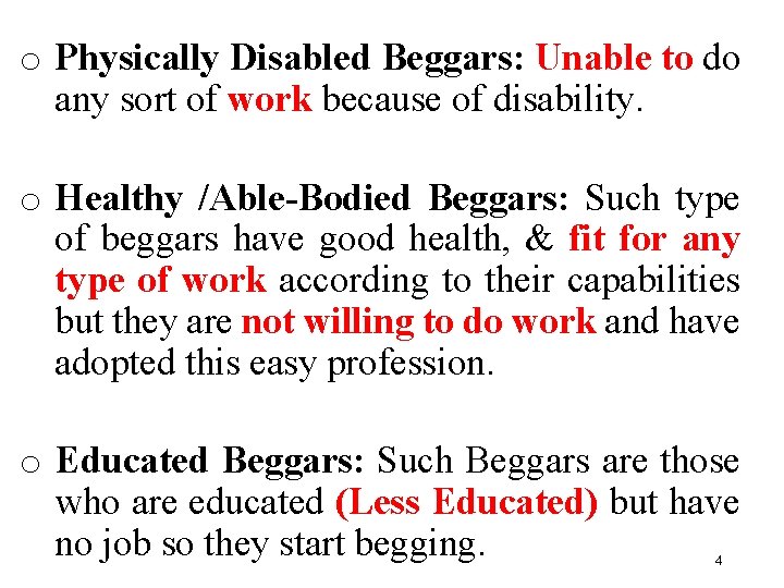o Physically Disabled Beggars: Unable to do any sort of work because of disability.