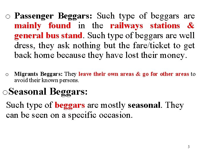 o Passenger Beggars: Such type of beggars are mainly found in the railways stations