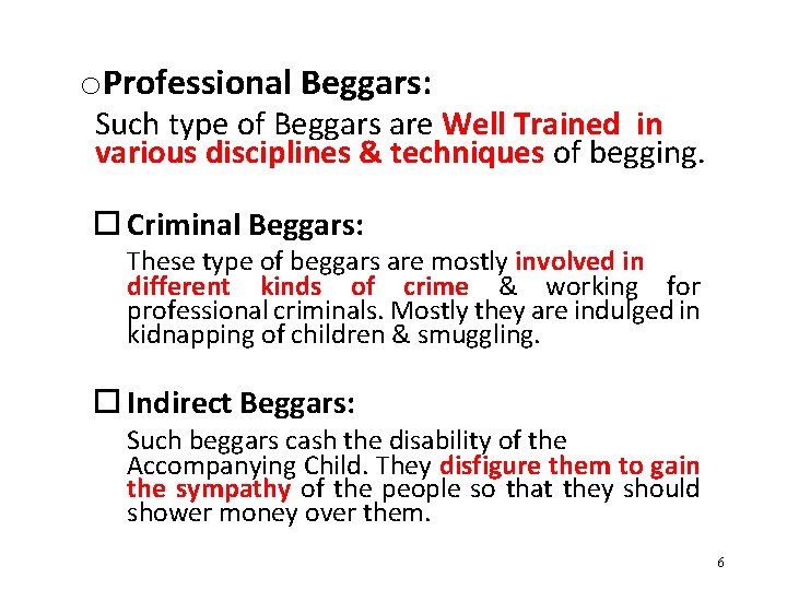 o. Professional Beggars: Such type of Beggars are Well Trained in various disciplines &