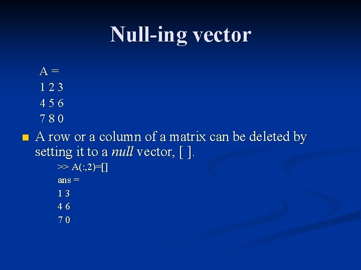 Null-ing vector A= 123 456 780 n A row or a column of a