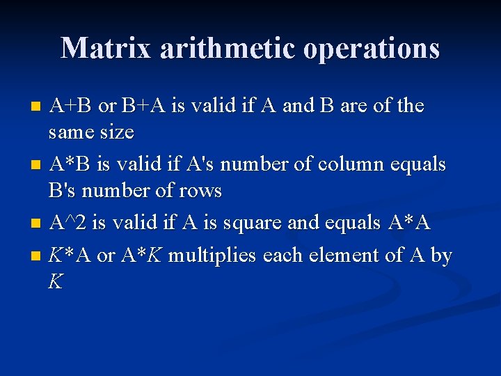 Matrix arithmetic operations A+B or B+A is valid if A and B are of