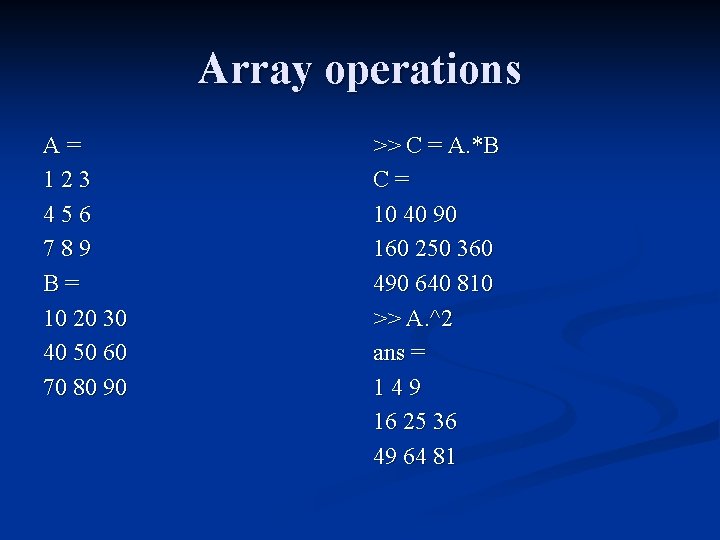 Array operations A= 123 456 789 B= 10 20 30 40 50 60 70