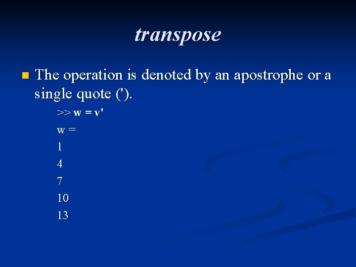 transpose n The operation is denoted by an apostrophe or a single quote (').