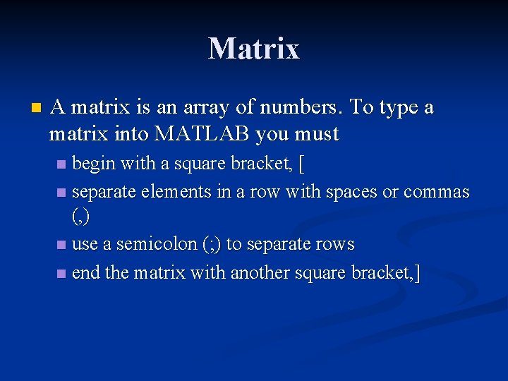 Matrix n A matrix is an array of numbers. To type a matrix into