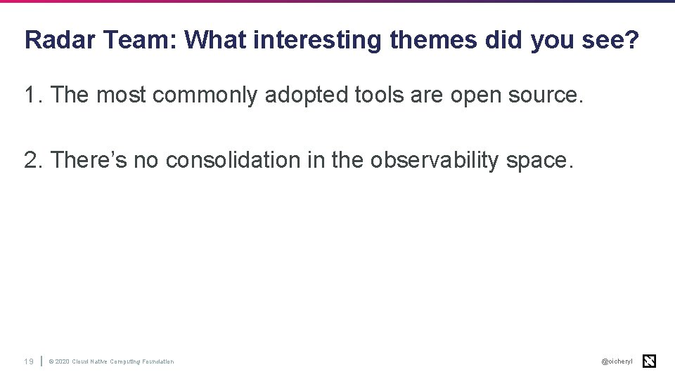Radar Team: What interesting themes did you see? 1. The most commonly adopted tools