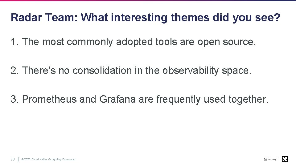 Radar Team: What interesting themes did you see? 1. The most commonly adopted tools