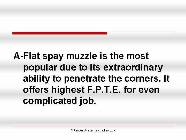 A-Flat spay muzzle is the most popular due to its extraordinary ability to penetrate