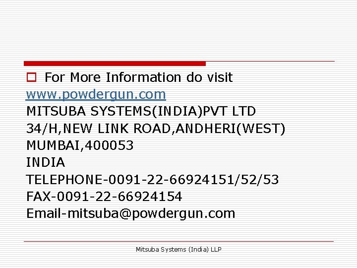 o For More Information do visit www. powdergun. com MITSUBA SYSTEMS(INDIA)PVT LTD 34/H, NEW