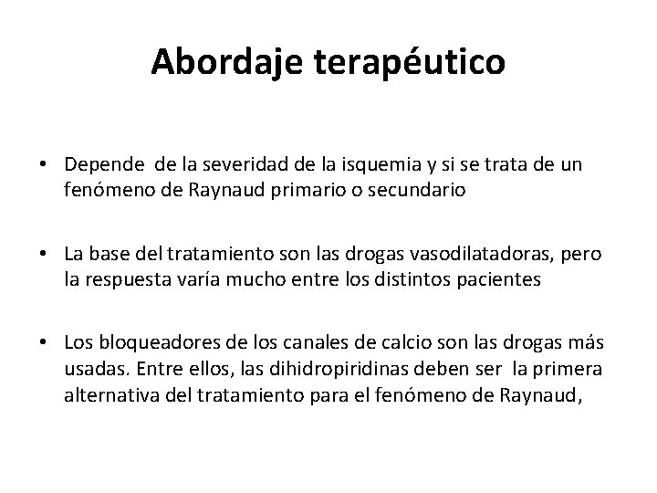 Abordaje terapéutico • Depende de la severidad de la isquemia y si se trata