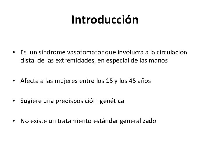 Introducción • Es un síndrome vasotomator que involucra a la circulación distal de las