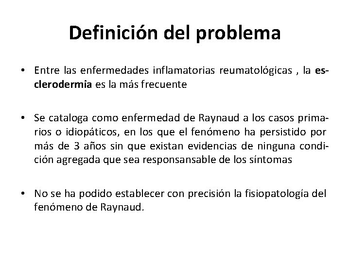 Definición del problema • Entre las enfermedades inflamatorias reumatológicas , la esclerodermia es la