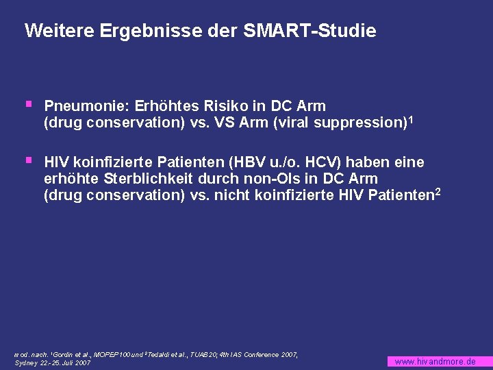 Weitere Ergebnisse der SMART-Studie § Pneumonie: Erhöhtes Risiko in DC Arm (drug conservation) vs.