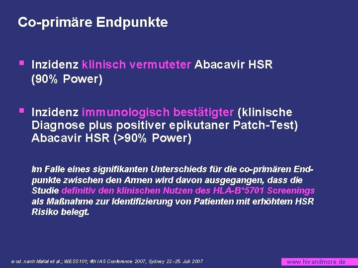 Co-primäre Endpunkte § Inzidenz klinisch vermuteter Abacavir HSR (90% Power) § Inzidenz immunologisch bestätigter