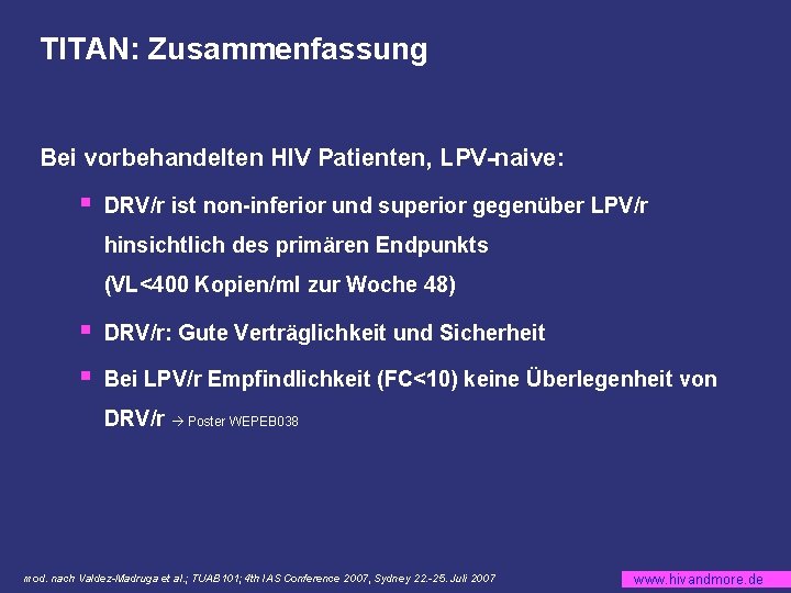 TITAN: Zusammenfassung Bei vorbehandelten HIV Patienten, LPV-naive: § DRV/r ist non-inferior und superior gegenüber