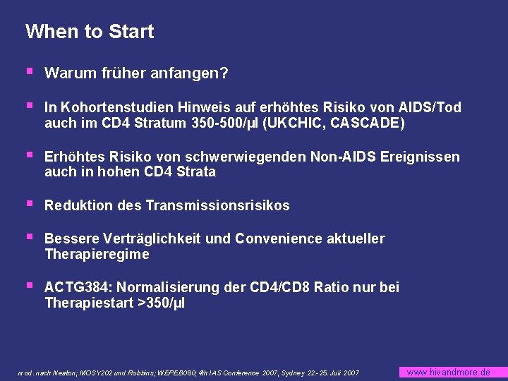 When to Start § Warum früher anfangen? § In Kohortenstudien Hinweis auf erhöhtes Risiko