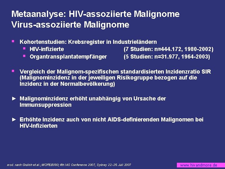 Metaanalyse: HIV-assoziierte Malignome Virus-assoziierte Malignome § Kohortenstudien: Krebsregister in Industrieländern § HIV-infizierte (7 Studien: