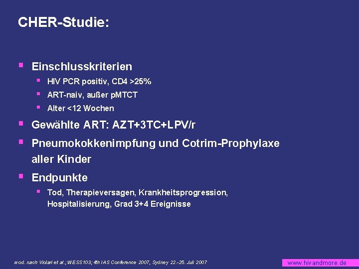 CHER-Studie: § Einschlusskriterien § HIV PCR positiv, CD 4 >25% § ART-naiv, außer p.