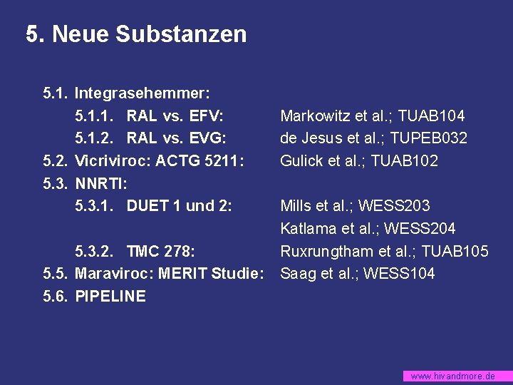 5. Neue Substanzen 5. 1. Integrasehemmer: 5. 1. 1. RAL vs. EFV: 5. 1.