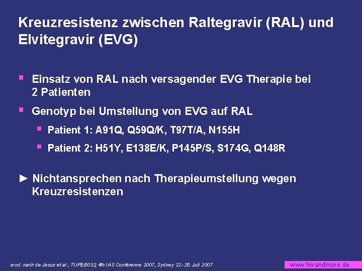 Kreuzresistenz zwischen Raltegravir (RAL) und Elvitegravir (EVG) § Einsatz von RAL nach versagender EVG