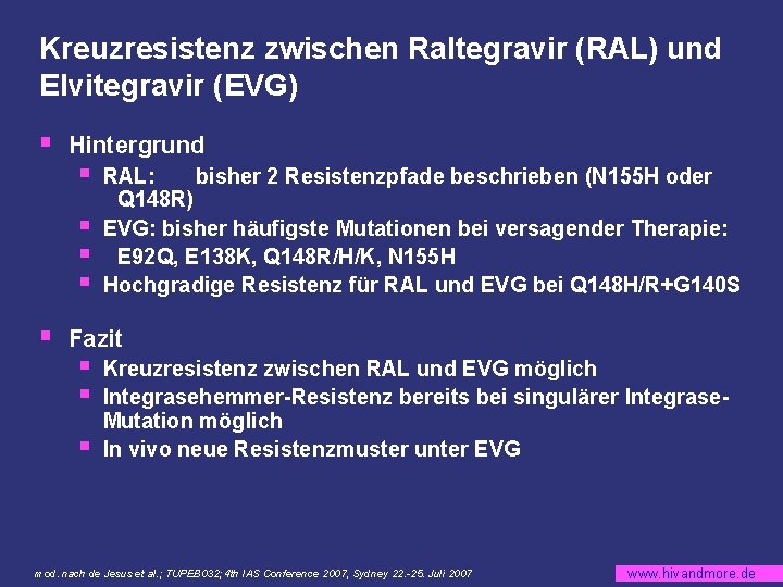 Kreuzresistenz zwischen Raltegravir (RAL) und Elvitegravir (EVG) § Hintergrund § § § RAL: bisher