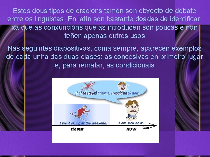Estes dous tipos de oracións tamén son obxecto de debate entre os lingüistas. En