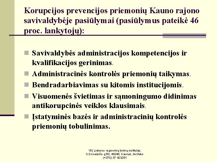 Korupcijos prevencijos priemonių Kauno rajono savivaldybėje pasiūlymai (pasiūlymus pateikė 46 proc. lankytojų): n Savivaldybės