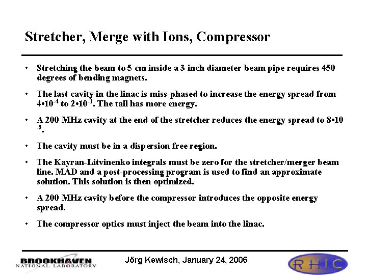 Stretcher, Merge with Ions, Compressor • Stretching the beam to 5 cm inside a