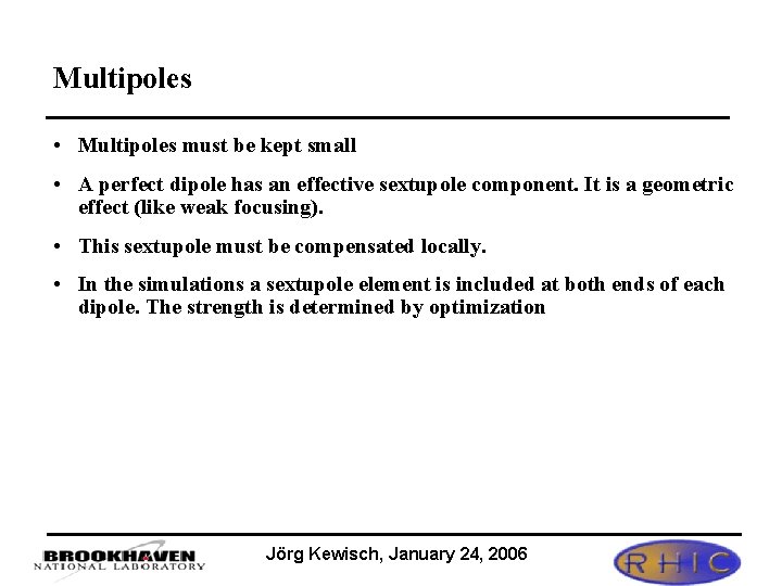 Multipoles • Multipoles must be kept small • A perfect dipole has an effective