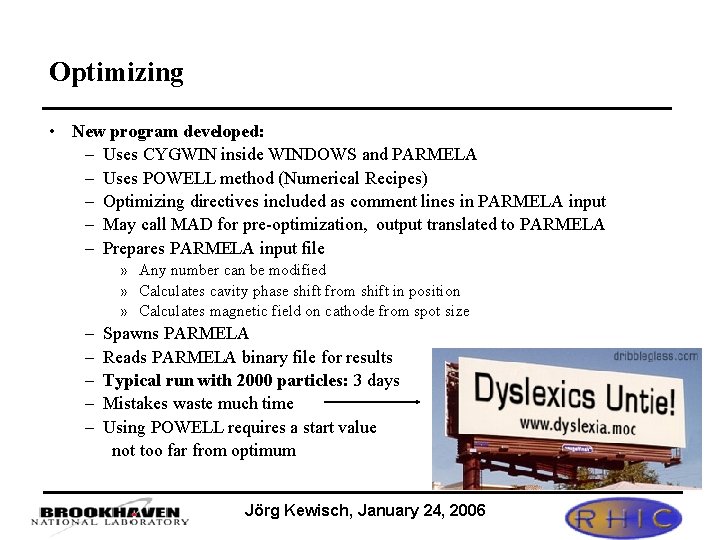 Optimizing • New program developed: – Uses CYGWIN inside WINDOWS and PARMELA – Uses