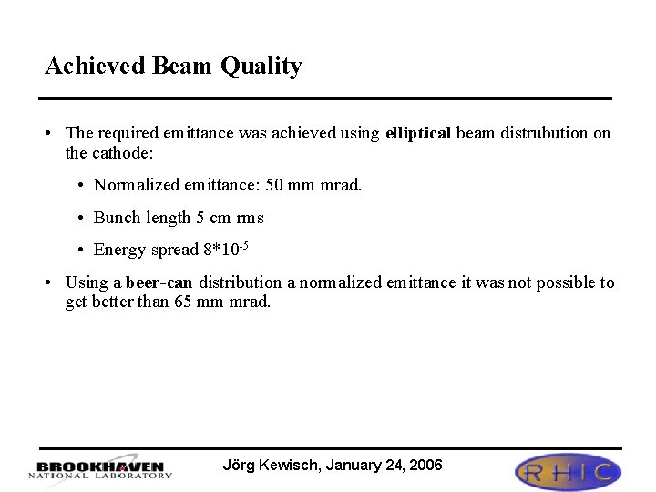 Achieved Beam Quality • The required emittance was achieved using elliptical beam distrubution on