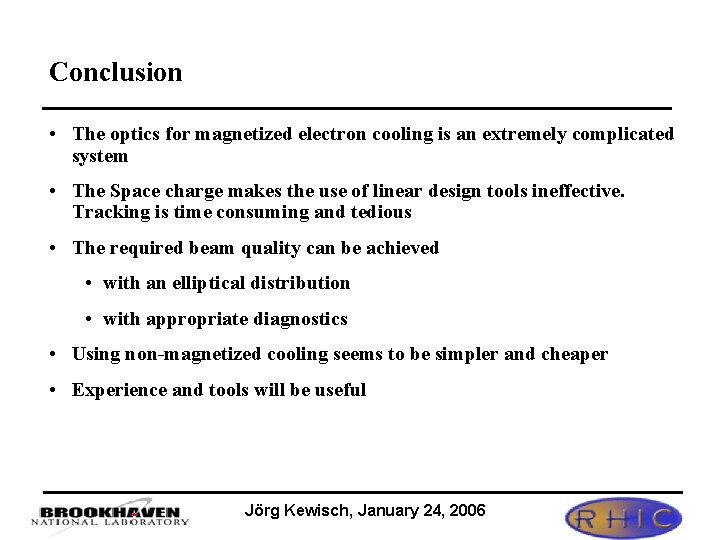 Conclusion • The optics for magnetized electron cooling is an extremely complicated system •