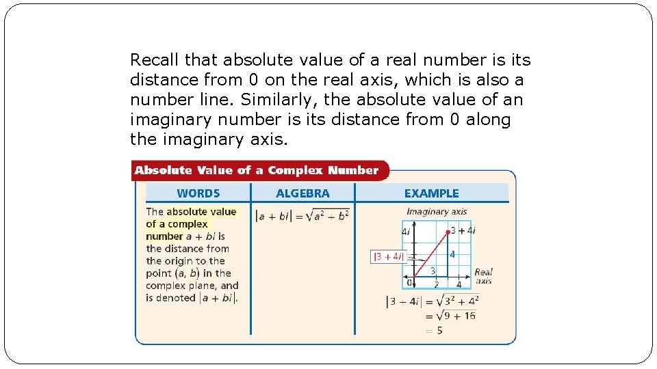 Recall that absolute value of a real number is its distance from 0 on