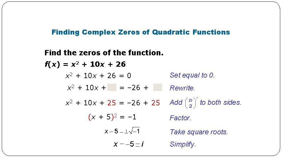 Finding Complex Zeros of Quadratic Functions Find the zeros of the function. f(x) =