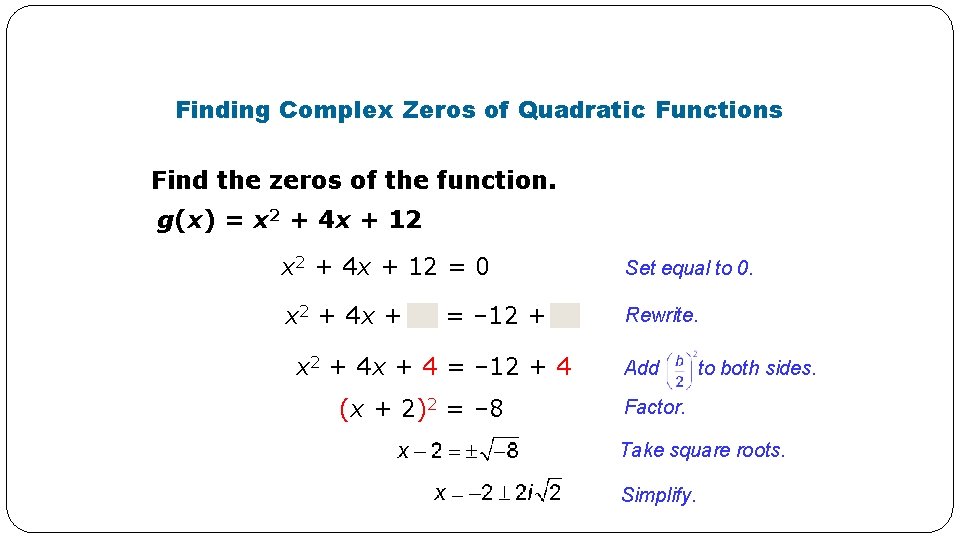 Finding Complex Zeros of Quadratic Functions Find the zeros of the function. g(x) =