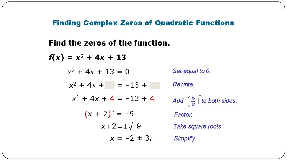 Finding Complex Zeros of Quadratic Functions Find the zeros of the function. f(x) =