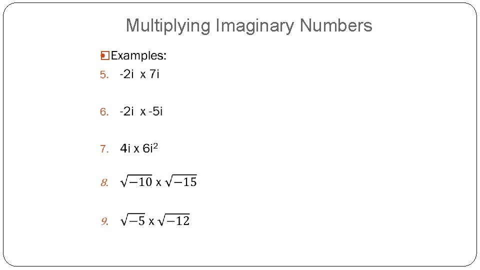 Multiplying Imaginary Numbers � 