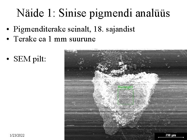 Näide 1: Sinise pigmendi analüüs • Pigmenditerake seinalt, 18. sajandist • Terake ca 1