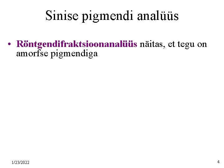 Sinise pigmendi analüüs • Röntgendifraktsioonanalüüs näitas, et tegu on amorfse pigmendiga 1/23/2022 4 