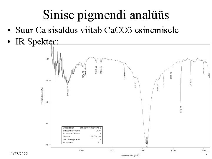 Sinise pigmendi analüüs • Suur Ca sisaldus viitab Ca. CO 3 esinemisele • IR