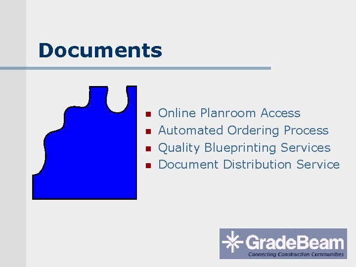 Documents n n Online Planroom Access Automated Ordering Process Quality Blueprinting Services Document Distribution