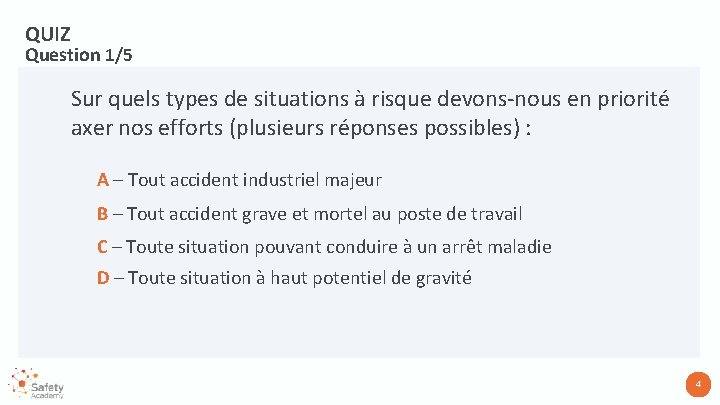 QUIZ Question 1/5 Sur quels types de situations à risque devons-nous en priorité axer