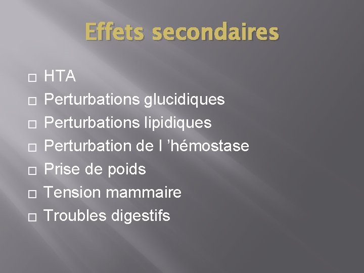 Effets secondaires � � � � HTA Perturbations glucidiques Perturbations lipidiques Perturbation de l