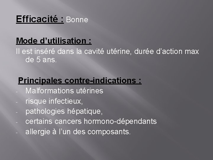 Efficacité : Bonne Mode d’utilisation : Il est inséré dans la cavité utérine, durée