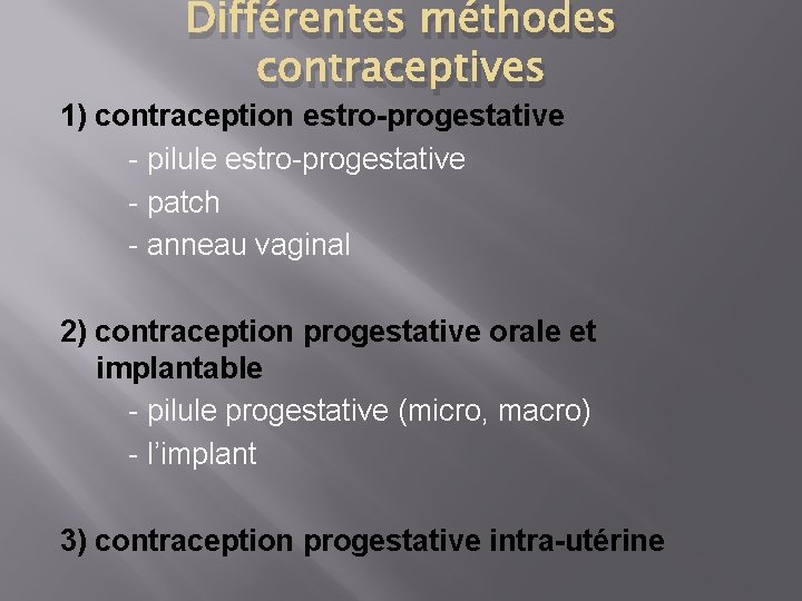 Différentes méthodes contraceptives 1) contraception estro-progestative - pilule estro-progestative - patch - anneau vaginal